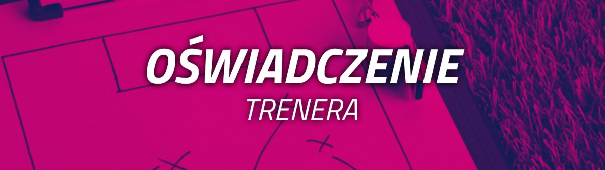 Oświadczenie trenera